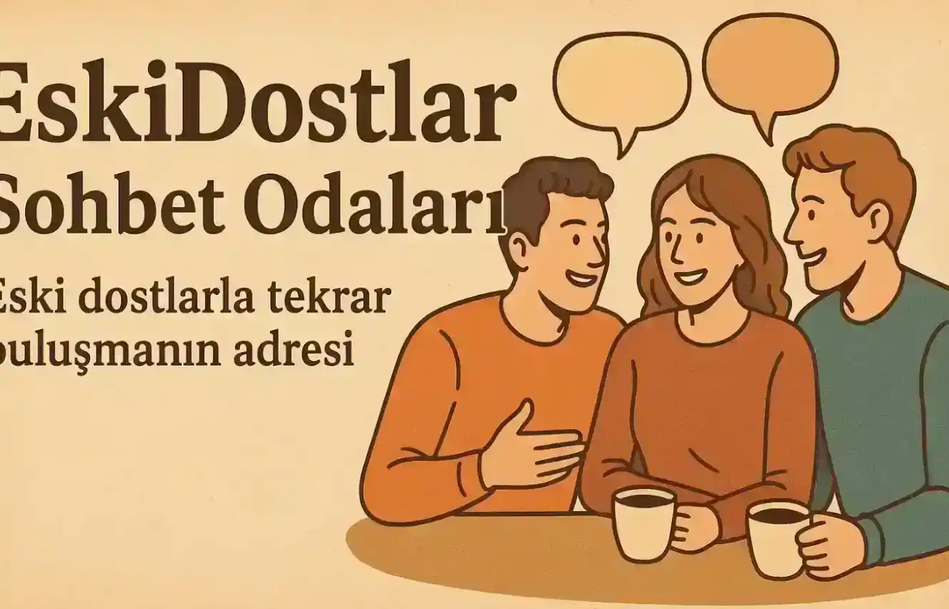 Eski Dostlar Chat Sohbet Eski Dostlar Chat Sohbet