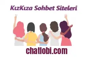 kiz kiza sohbet